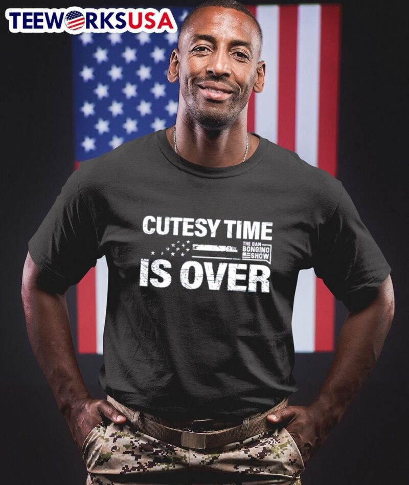 The Dan Bongino show cutesy time is over shirt