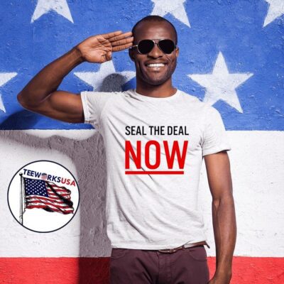 Seal The Deal Now shirt