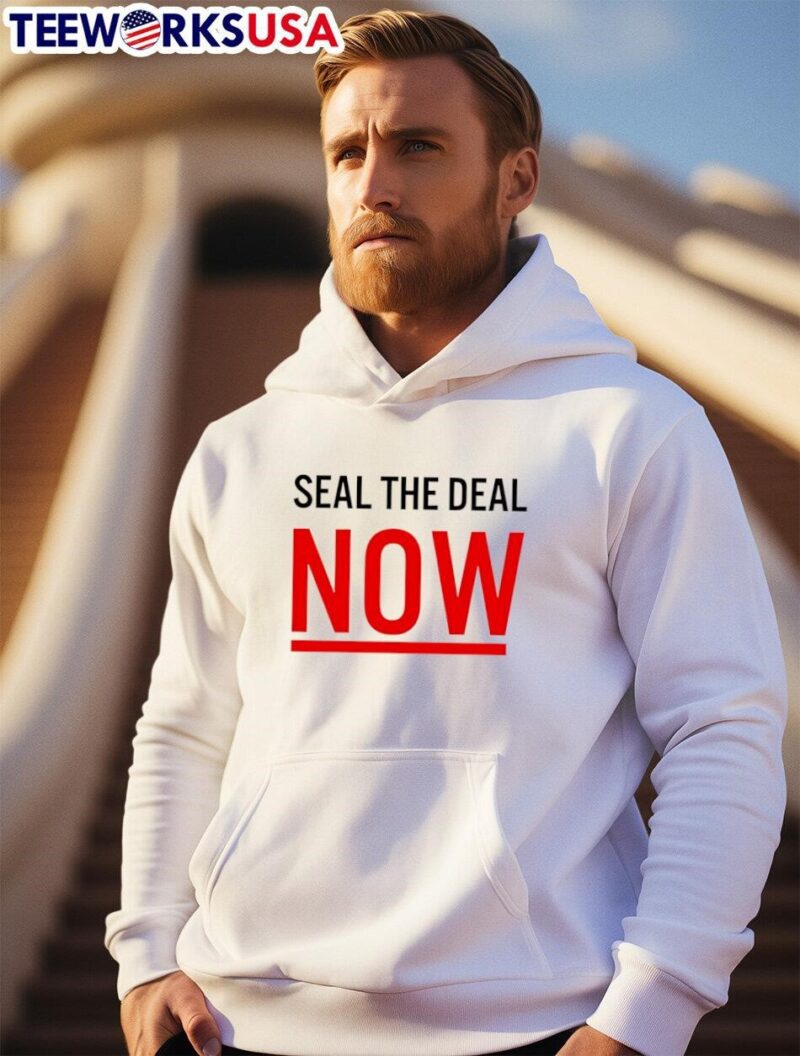 Seal The Deal Now hoodie