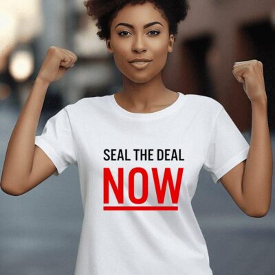 Seal The Deal Now women-t-shirt