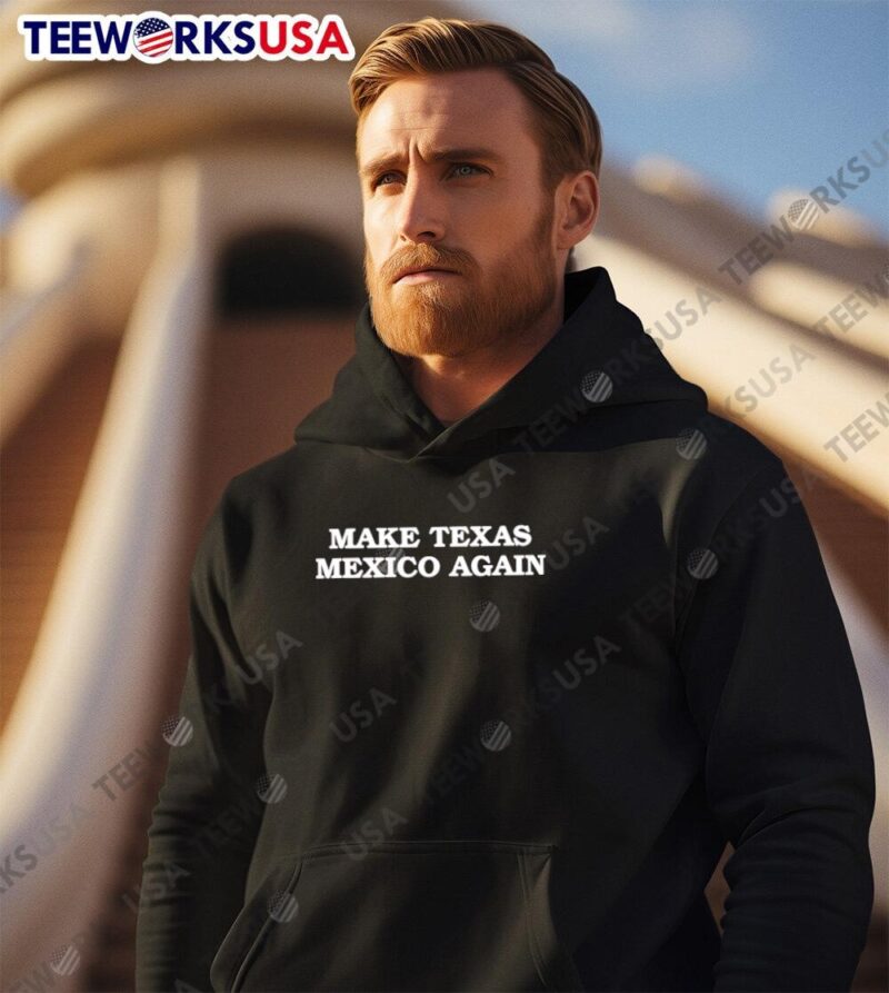 Make Texas Mexico Again hoodie