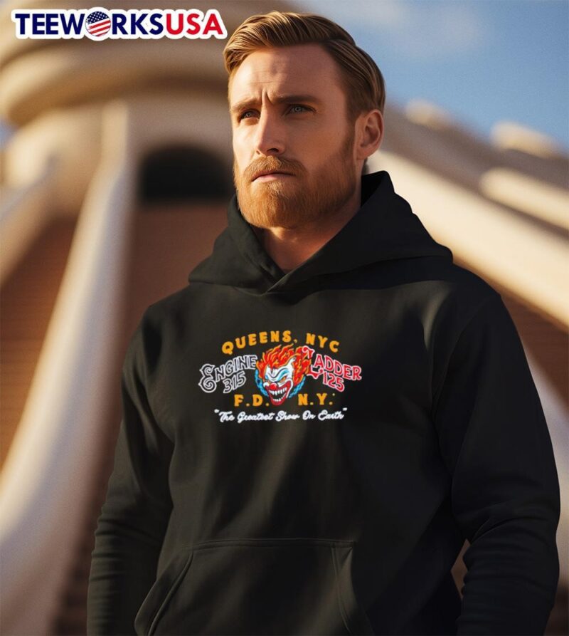 Queens NYC Engine 315 Ladder 125 FDNY the greatest show on Earth hoodie