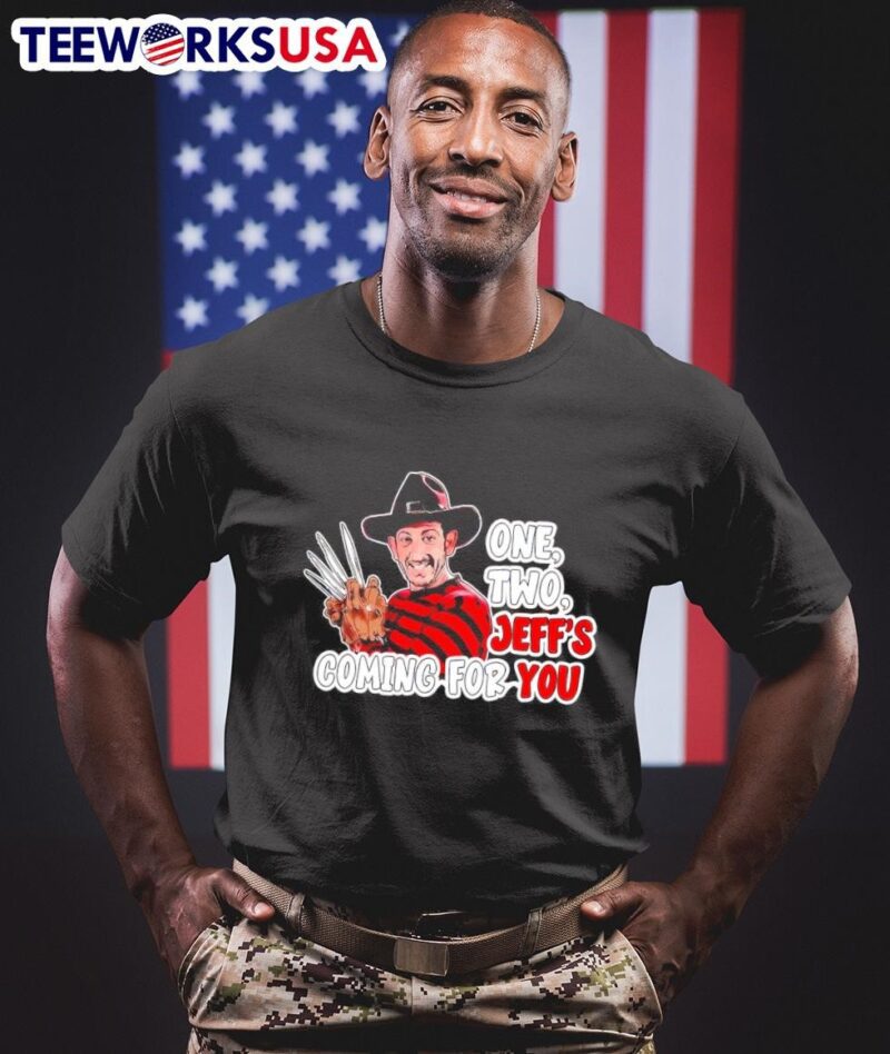 One two Jeff Platt's coming for you Freddy Krueger shirt