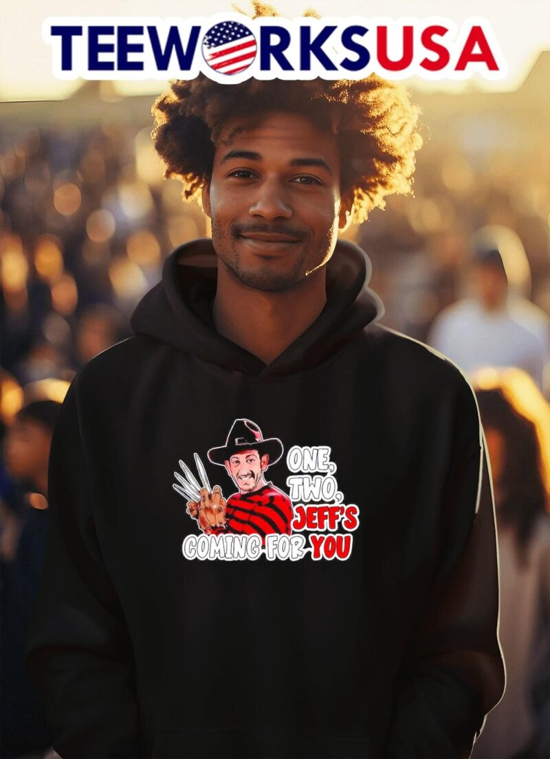 One two Jeff Platt’s coming for you Freddy Krueger hoodie