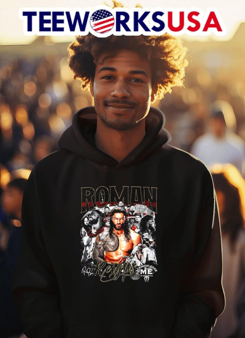 Roman Reigns acknowledge me signature hoodie