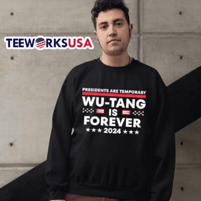 Presidents are temporary wu tang is forever 2024 sweater