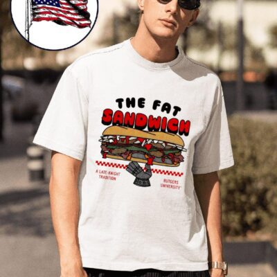 Rutgers Scarlet Knights the fat sandwich a late-knight tradition shirt