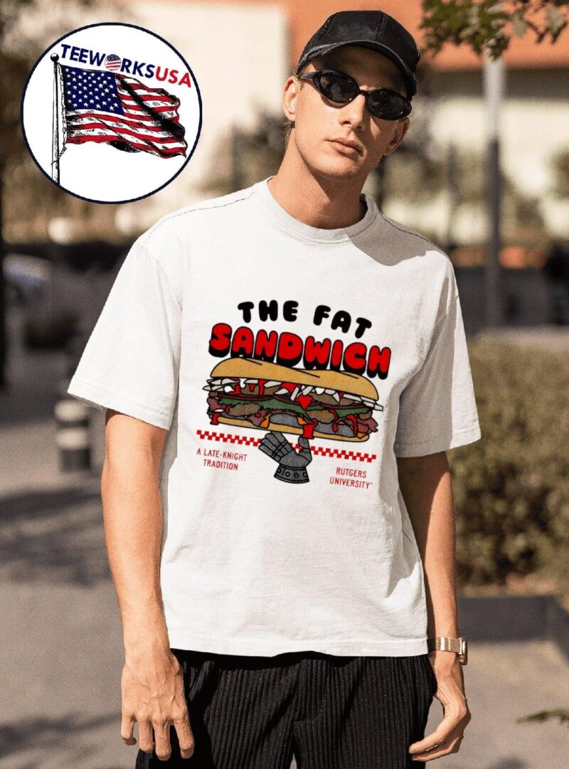 Rutgers Scarlet Knights the fat sandwich a late-knight tradition shirt