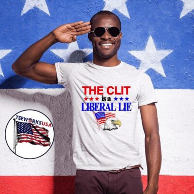 The Clit Is A Liberal Lie shirt