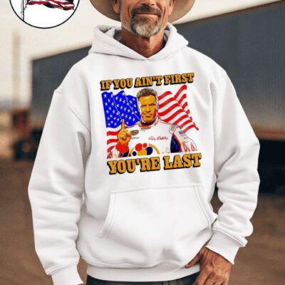 Ricky Bobby if you ain’t first you’re last American flag hoodie