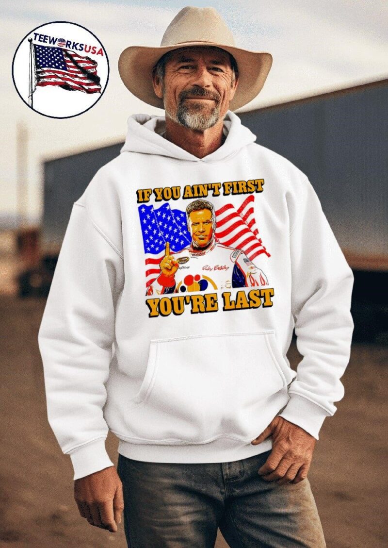 Ricky Bobby if you ain’t first you’re last American flag hoodie
