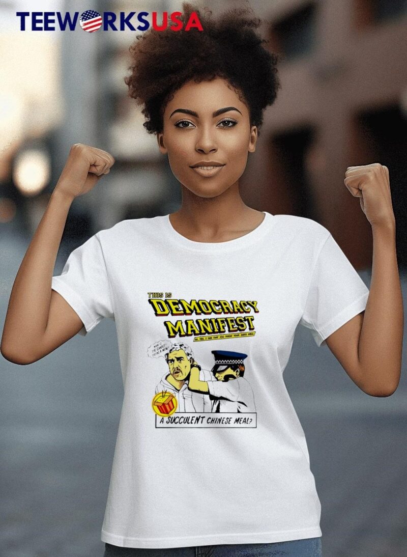 This Is Democracy Manifest A Succulent Chinese Meal women-t-shirt