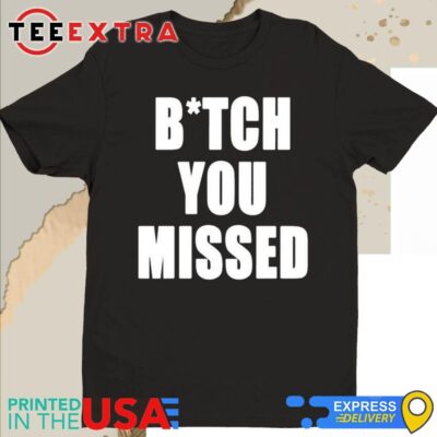 Official Tom Macdonald Bitch You Missed T-Shirt