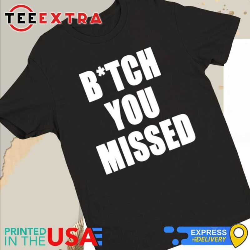 Official Tom Macdonald Bitch You Missed Women Tee