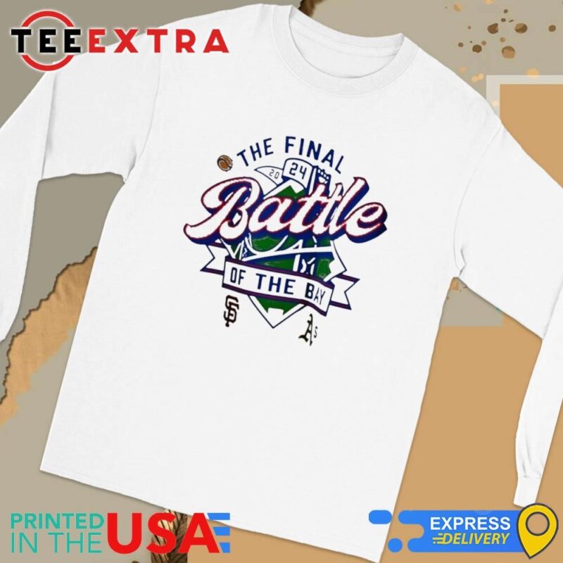 Official The Final Battle Of The Bay San Francisco Giants vs. Oakland Athletics 2024 Long Sleeve Tee