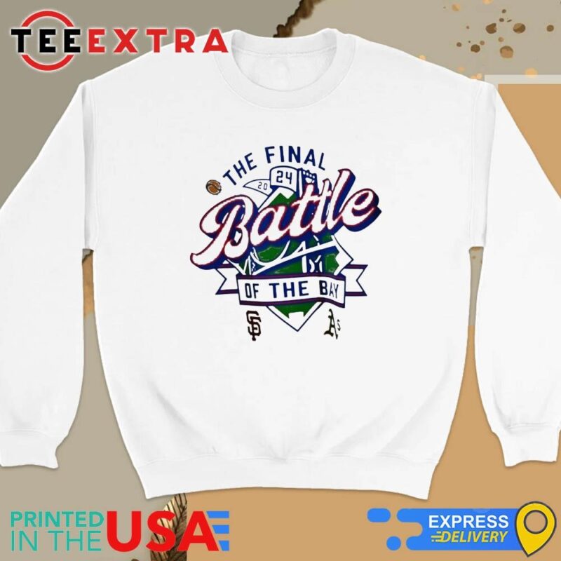 Official The Final Battle Of The Bay San Francisco Giants vs. Oakland Athletics 2024 Sweatshirt