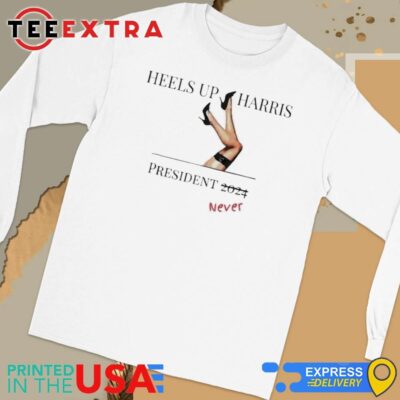 Official Heels Up Harris President Never Long Sleeve Tee