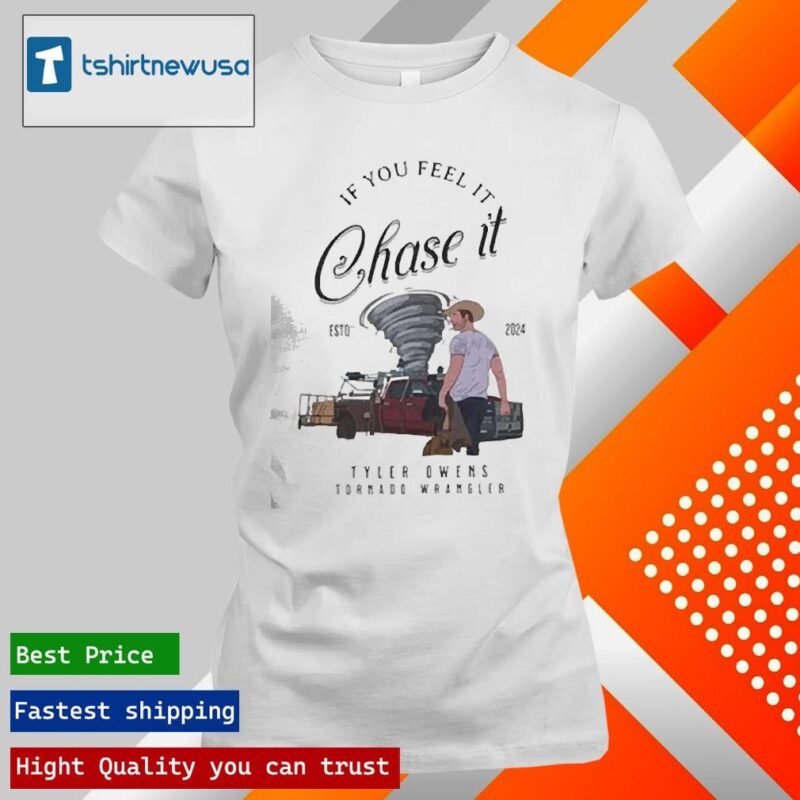 Official Tyler Owens Twisters If You Feel It Chase It 2024 T ladies tee