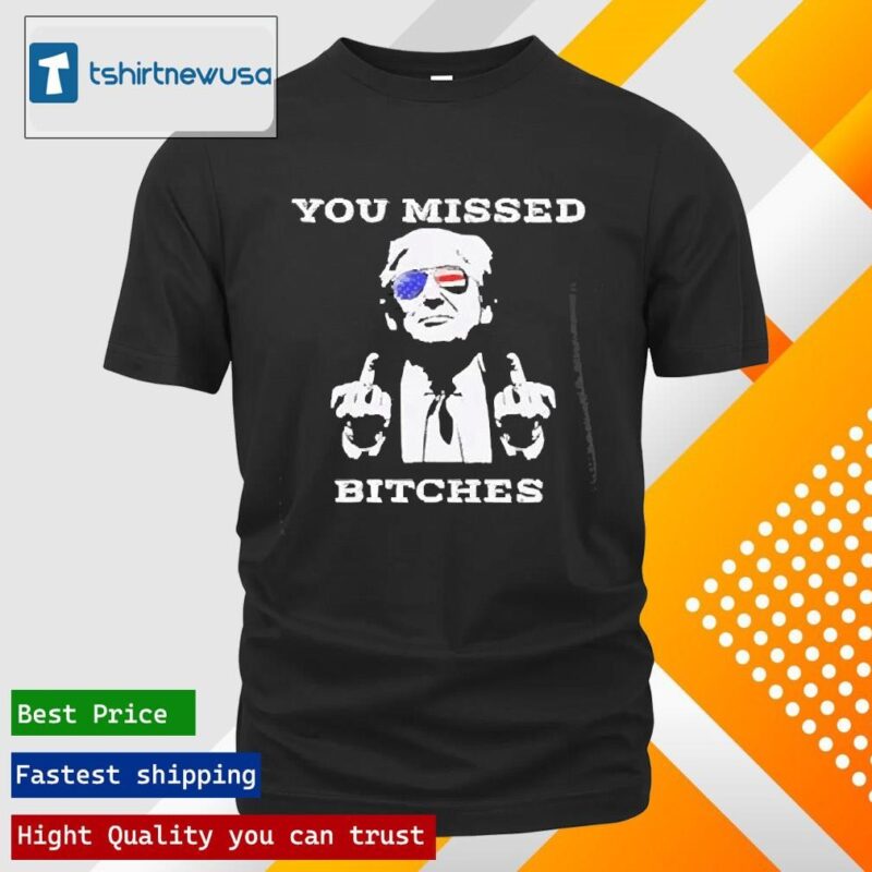 Official Assassination Trump Shot You Missed Bitch 2024 T Shirt