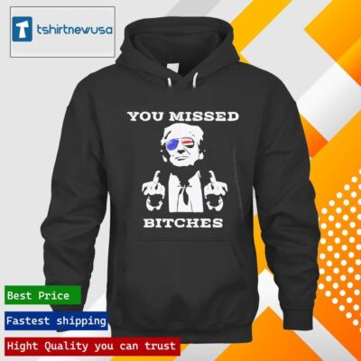 Official Assassination Trump Shot You Missed Bitch 2024 T hoodie