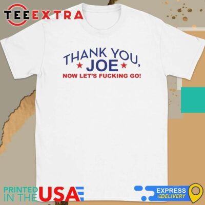 Official Thank You Joe Now Let's Fucking Go Shirt
