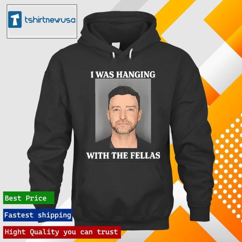 Top Justin Timberlake Mugshot I Was Hanging With The Fellas 2024 T hoodie