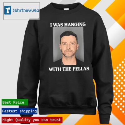 Top Justin Timberlake Mugshot I Was Hanging With The Fellas 2024 T longsleeve