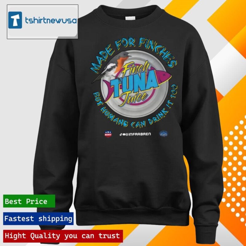 Top Finch tuna it's made for finches but humans can drink it too Shirt longsleeve