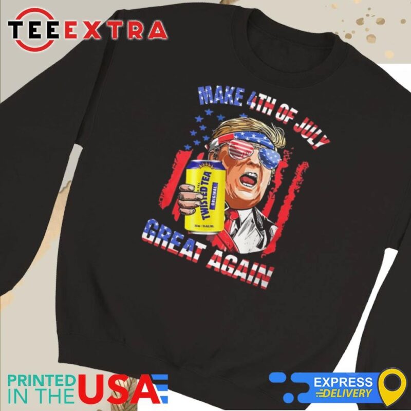 Trump Twisted Tea Make 4th Of July Great Again American Flag Sweatshirt