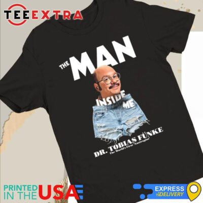 Official The Man Inside Me - Dr Tobias Funke Shirt