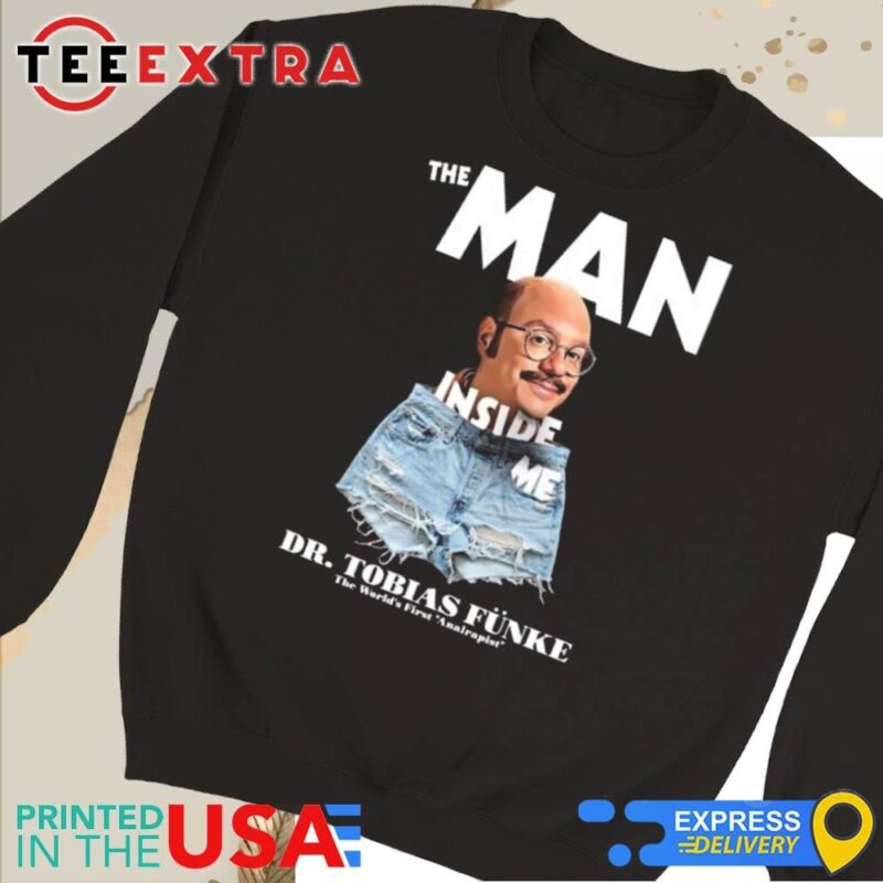 Official The Man Inside Me - Dr Tobias Funke Sweatshirt