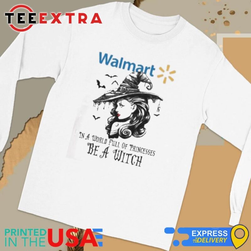 Official Walmart In A World Full Princesses Be A Witch Halloween Long Sleeve Tee