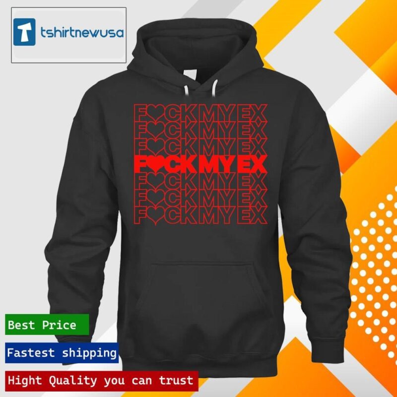 Original Fuck My Ex hoodie