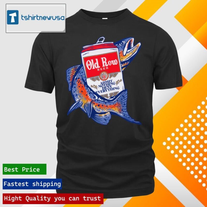 Original Official old Row Beer Admit Nothing Deny Everything Shirt