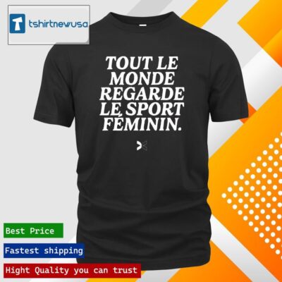 Official Tout Le Monde Regarde Le Sport Feminin 2024 T Shirt