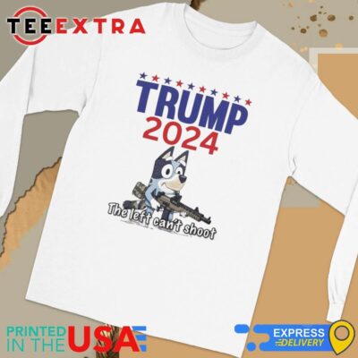 Official The Left Can't Shoot Donald Trump 2024 Bluey Long Sleeve Tee