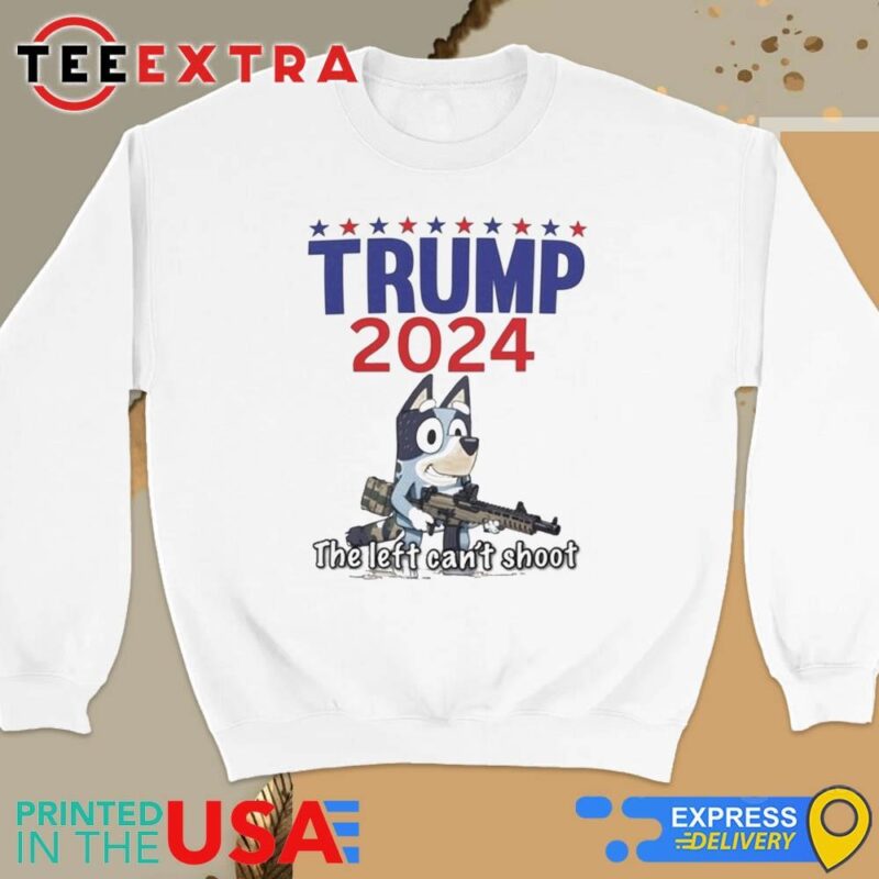 Official The Left Can't Shoot Donald Trump 2024 Bluey Sweatshirt