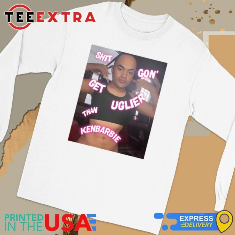 Official Shit Gon' Get Uglier Than Kenbarbie Long Sleeve Tee