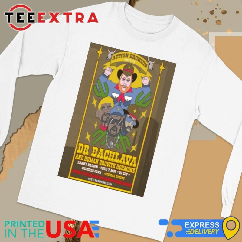 Official Dr Bachlava And Human Growth Hormone, Action Bronson Presents Dallas The FacTory Deep Ellum August 31st, 2024 Long Sleeve Tee