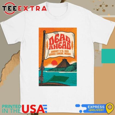 Official Dead Ahead Cancun, Mexico Jan September 9, 2025 Shirt