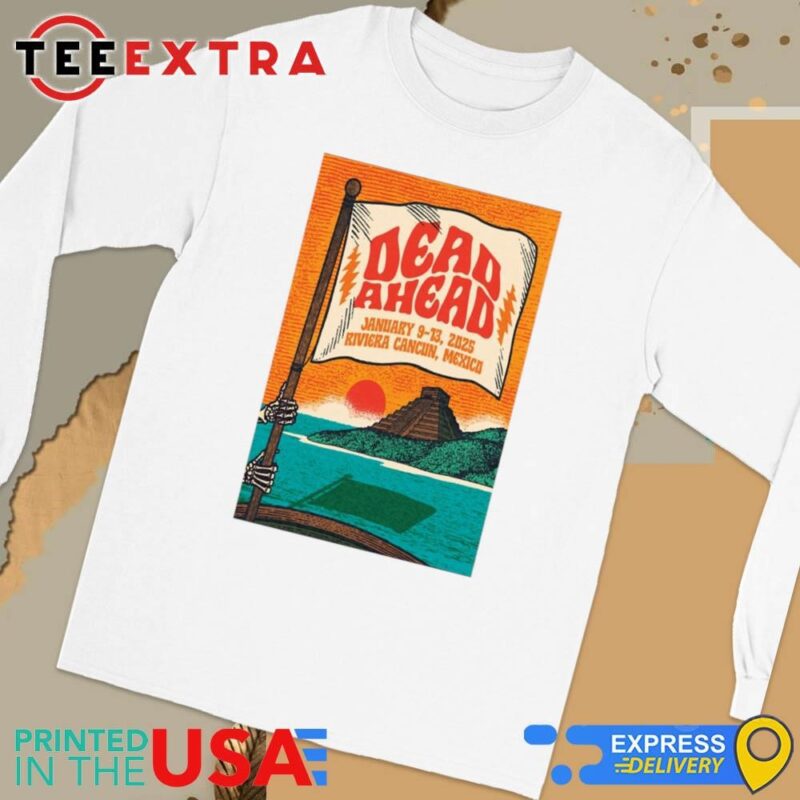 Official Dead Ahead Cancun, Mexico Jan September 9, 2025 Long Sleeve Tee