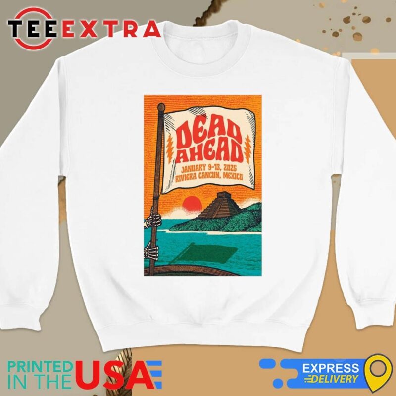Official Dead Ahead Cancun, Mexico Jan September 9, 2025 Sweatshirt