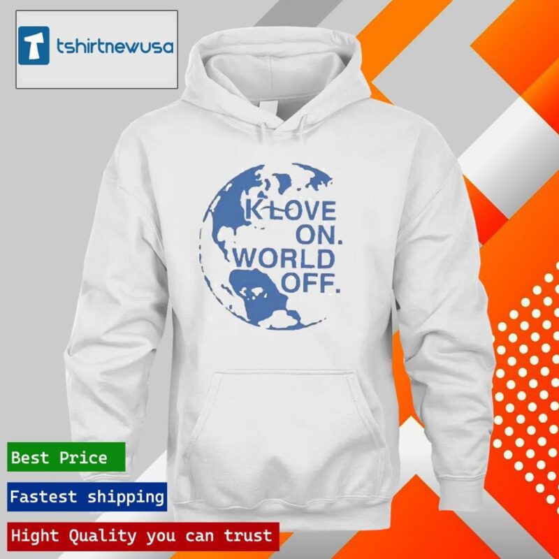 The klove on world off 2024 T hoodie