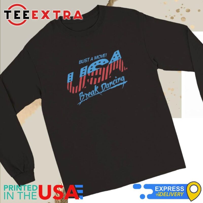 Official USA Bust A Move Breaking Long Sleeve Tee