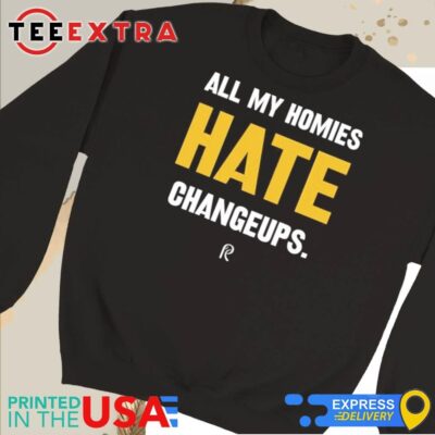 Official Coach Rac Merch All My Homies Hate Changeups Sweatshirt