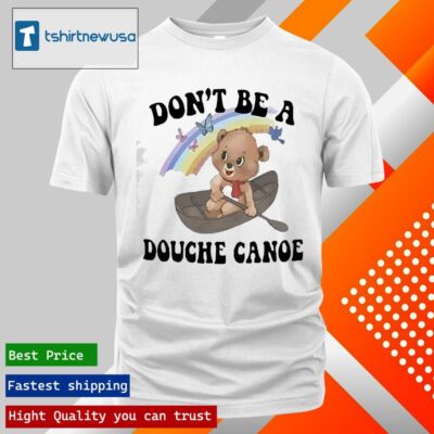 Original Don’t Be A Douche Canoe 2024 T Shirt