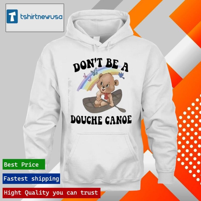 Original Don’t Be A Douche Canoe 2024 T hoodie