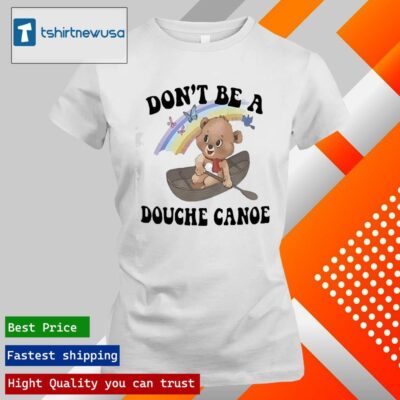 Original Don’t Be A Douche Canoe 2024 T ladies tee