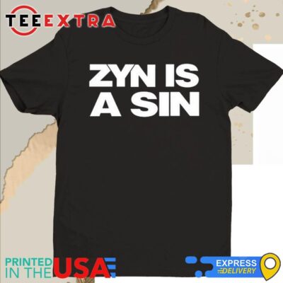 Official Zyn Is A Sin Shirt