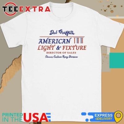 Official Del Griffith American Light And Fixture Director Of Sales Shower Curtain Ring Division Shirt